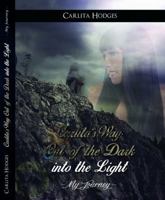 Carlita's Way: Out of the Dark into the Light My Journey 0990551504 Book Cover