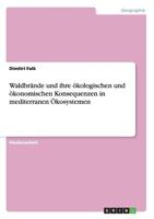 Waldbrande Und Ihre Okologischen Und Okonomischen Konsequenzen in Mediterranen Okosystemen 365660715X Book Cover