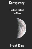 Conspiracy: The Dark Side of the Moon B08VR9FGLH Book Cover
