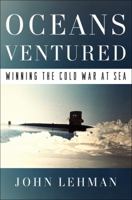 Oceans Ventured: Winning the Cold War at Sea 0393367886 Book Cover