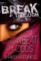 Break Through I: You Can Beat the Odds 0692255109 Book Cover