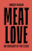 Meat Love, An Ideology of the Flesh: DISCOURSE 011 1915743036 Book Cover