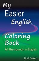 My Easier English Coloring Book: All the Sounds in English 153739634X Book Cover