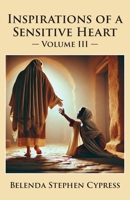 Inspirations of a Sensitive Heart: Volume III B0DQFHC5XS Book Cover