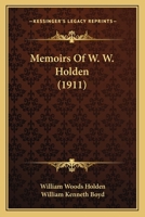 Memoirs of W. W. Holden 1016764162 Book Cover