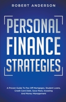 Personal Finance Strategies A Proven Guide To Pay Off Mortgages, Student Loans, Credit Card Debt, Save More, Investing And Money Management 1393496121 Book Cover