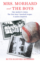 Mrs. Morhard and the Boys: One Mother's Vision. the First Boys' Baseball League. a Nation Inspired. 0806538880 Book Cover
