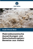 Makroökonomische Auswirkungen von Naturkatastrophen: Beweise aus Indien 6205724790 Book Cover