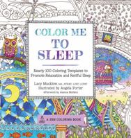 Color Me To Sleep: Nearly 100 Coloring Templates to Promote Relaxation and Restful Sleep 1631062379 Book Cover