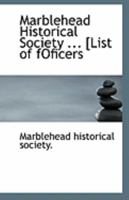 Marblehead Historical Society ... [List of Foficers 1110947941 Book Cover