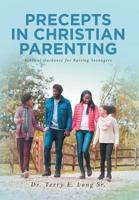 Precepts in Christian Parenting: Biblical Guidance for Raising Teenagers 1645150526 Book Cover