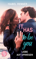 It has to be you: Liebe auf Umwegen 398637874X Book Cover