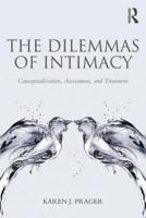 The Dilemmas of Intimacy: Conceptualization, Assessment, and Treatment: Conceptualization, Assessment, and Treatment 0415816866 Book Cover
