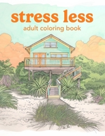 Stress Less Adult Coloring Book B0CSG8GGHZ Book Cover