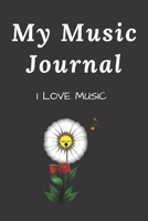 My Music Journal: I LOVE MUSIC 1672105072 Book Cover