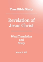 True Bible Study - Revelation Of Jesus Christ 1440499136 Book Cover