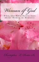 Woman of God: What The Bible Really Says About Women in Ministry 1492859435 Book Cover