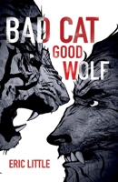 Bad Cat, Good Wolf 1937046346 Book Cover