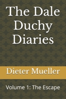 The Dale Duchy Diaries: Volume 1: The Escape B0DGF2Q9DH Book Cover
