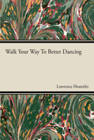 Walk Your Way To Better Dance 1406775088 Book Cover