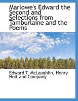 Marlowe's Edward the Second and Selections from Tamburlaine and the Poems 1140591509 Book Cover