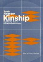 South American Kinship: Eight Kinship Systems from Brazil and Colombia (SIL International Publications in Ethnography, vol. 18) 0883121735 Book Cover