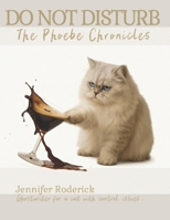 Do Not Disturb: The Phoebe Chronicles B0FT156QSD Book Cover
