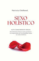 Sexo Holistico: Auto Conocimiento Sexual con visión holística (Spanish Edition) B0F6V6BR9T Book Cover