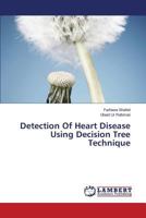 Detection Of Heart Disease Using Decision Tree Technique 3659526967 Book Cover