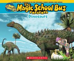 Magic School Bus Presents: Dinosaurs: A Nonfiction Companion to the Original Magic School Bus Series                (Nonfiction Companion to the Original Magic School Bus Series ) 0545685834 Book Cover