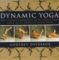 Dynamic Yoga: The Ultimate Workout that Chills Your Mind as it Charges Your Body 0722536577 Book Cover