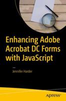 Enhancing Adobe Acrobat DC Forms with JavaScript 1484228928 Book Cover