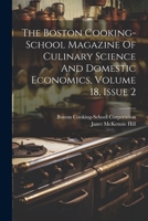 The Boston Cooking-school Magazine Of Culinary Science And Domestic Economics, Volume 18, Issue 2 1022367935 Book Cover