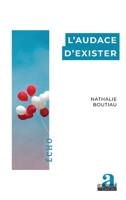 L'audace d'exister (Echo) (French Edition) 2806106575 Book Cover