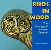 Birds in Wood: The Carvings of Andrew Zergenyi (Folk Art and Artist Series) 087805863X Book Cover