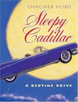 Sleepy Cadillac: A Bedtime Drive 006073020X Book Cover