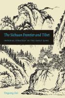 The Sichuan Frontier and Tibet: Imperial Strategy in the Early Qing 0295989521 Book Cover