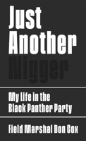 Just Another Nigger: My Life in the Black Panther Party 1597144592 Book Cover