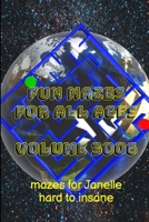 Fun Mazes for All Ages Volume 3006: Mazes for Janelle — Hard to Insane 1387246526 Book Cover