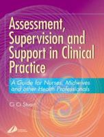 Assessment, Supervision and Support in Clinical Practice: A Guide for Nurses and Midwives 0443070652 Book Cover