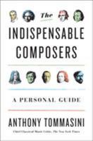 The Indispensable Composers: A Personal Guide 0143111086 Book Cover
