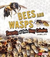 Bees and Wasps: Secrets of Their Busy Colonies 1543555543 Book Cover