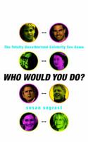 Who Would You Do: The Totally Unauthorized Celebrity Sex Game 0812967534 Book Cover