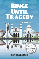 Binge Until Tragedy 1483598926 Book Cover