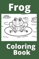 Frog Coloring Book: Kids for Ages 4-8 B0BB61WJXH Book Cover