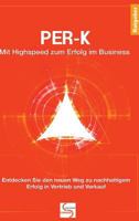 PER-K Mit Highspeed zum Erfolg im Business 3734522285 Book Cover