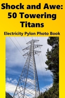 Shock and Awe: 50 Towering Titans: Electricity Pylon Photo Book B0G7GNQTHC Book Cover