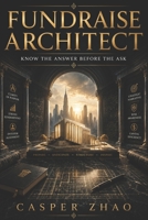 Fundraise Architect: Know the Answer Before the Ask: The Founder's Guide to Surviving Investor Due Diligence (Banking and Financing Masterclass Series) B0H6HXX8M3 Book Cover