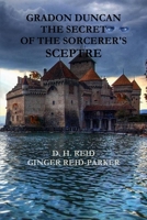 Gradon Duncan - The Secret of the Sorcerer's Sceptre 1304663922 Book Cover