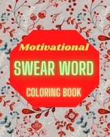 Motivational Swear Word Coloring Book: Positive Affirmations for Women with Motivational Sayings ꟾ Stress Relief B0CBNM175N Book Cover